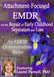 Laurel Parnell Attachment Focused Emdr For The Repair Of Early