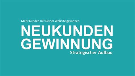 Neukundengewinnung mit Online Marketing für Unternehmer