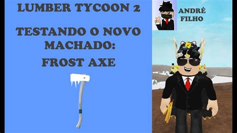 Testando O Novo Machado Frost Axe Lumber Tycoon 2 YouTube