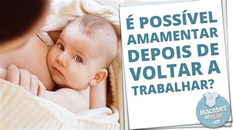 Blog Amamentar Volta Ao Trabalho Macetes De M E