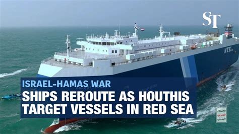 Ships Reroute As Houthis Target Vessels In Red Sea Youtube