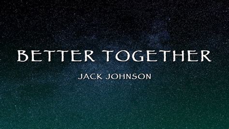 Jack Johnson Better Together Lyrics Youtube