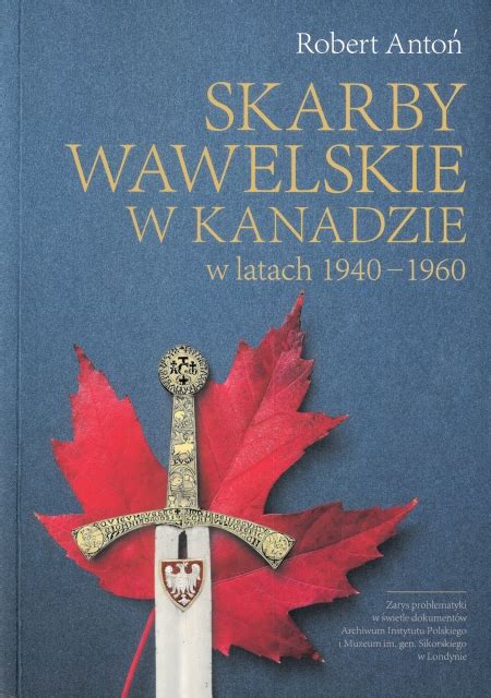 Robert Antoń Skarby Wawelskie w Kanadzie w latach 1940 1960 PIK