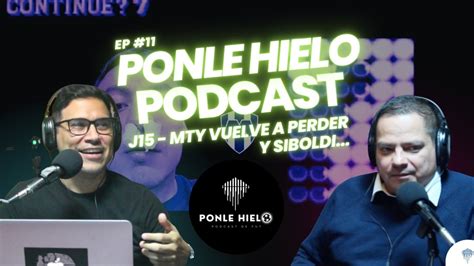 Ponle Hielo Ep11 Rayados Pierde Y Siboldi Pasa Conca Pero No Convence