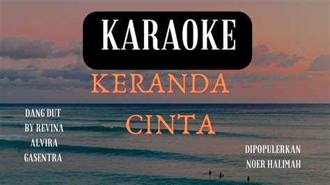 Keranda Cinta Karaoke Noer Halimah Youtube