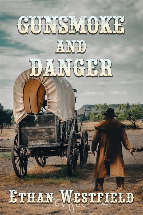 Gunsmoke and Danger: A Historical Western Adventure Novel by Ethan