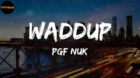 PGF Nuk Waddup Lyrics YouTube