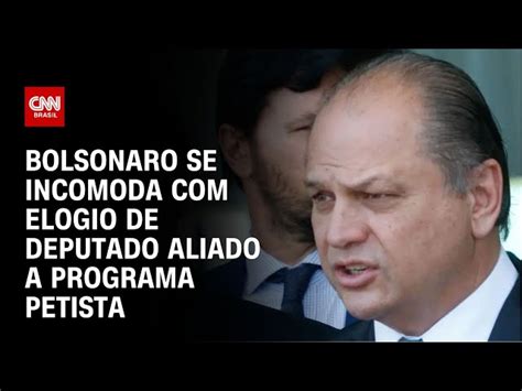 Bolsonaro Se Incomoda Com Elogio De Deputado Aliado A Programa Petista