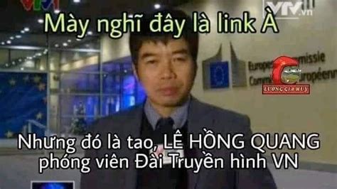 Mày nghĩ đó là link à nhưng đó là Lê Hồng Quang phóng viên đài truyền