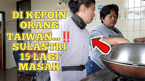 Aduh Di Kepoin Orang Taiwan Sulastri Masak Buat Akong Ama Youtube