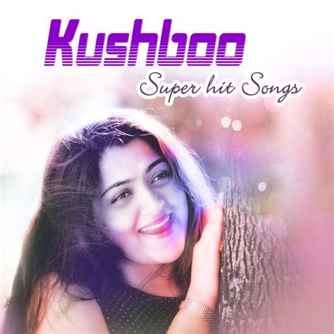 Kushboo Super Hit Songs Compilation By Various Artists Spotify