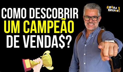 COMO DESCOBRIR UM CAMPEÃO DE VENDAS