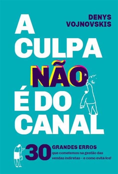 A culpa não é do canal 30 grandes erros que cometemos na gestão das