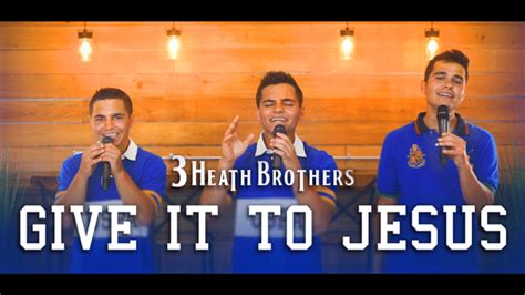 The 3 Heath Brothers Encourage Giving Burdens To Jesus With New Single