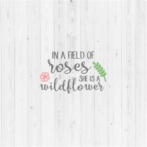 In A Field Of Roses She Is A Wildflower Svg Vector Image Cut