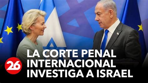 La Corte Penal Internacional Investiga El Accionar De Israel 26global Youtube