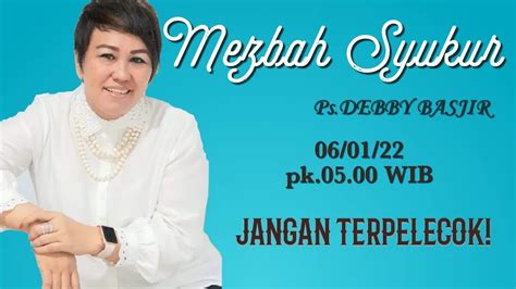 MEZBAH SYUKUR JANGAN TERPELECOK 06 01 22 Pk 05 00 WIB DEBBY