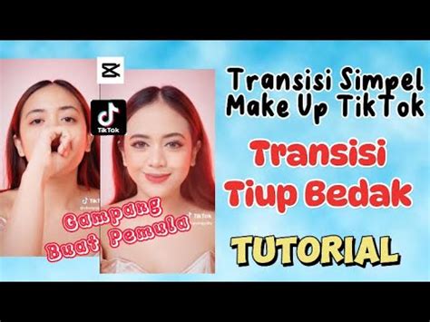 TRANSISI TIUP BEDAK MAKE UP TIKTOK SIMPEL TUTORIAL TRANSISI CAPCUT