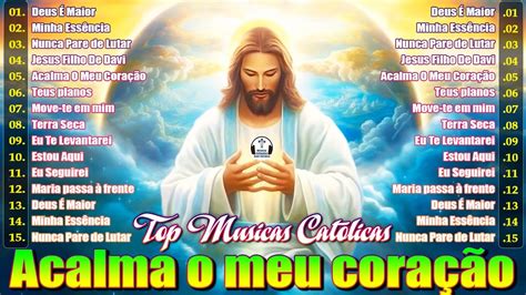 Musicas Catolicas Mais Tocadas Lindas M Sicas Religiosas