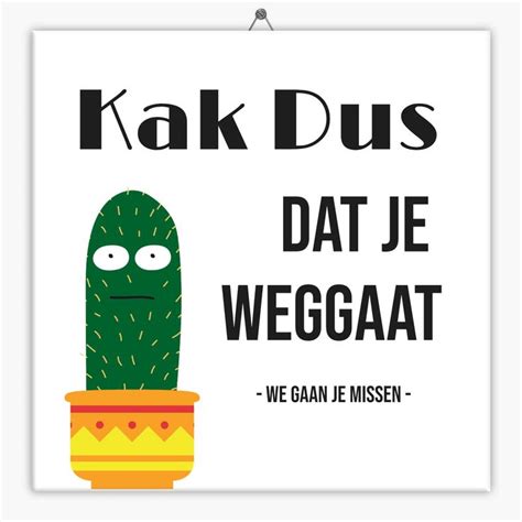 Spreuk Tegeltje Kak Dus Dat Je Weggaat Direct Maken En Bestellen