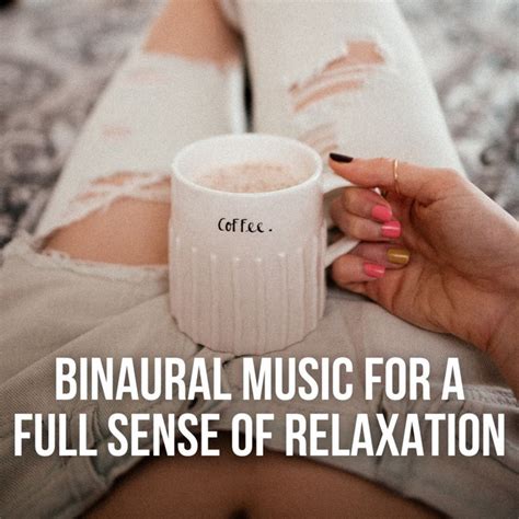 Binaural Music For A Full Sense Of Relaxation Album By Binaural Beats