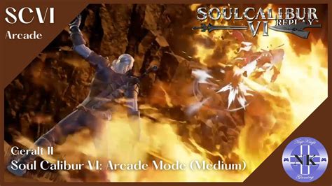 Soul Calibur VI Geralt Of Rivia II Arcade Mode Medium YouTube