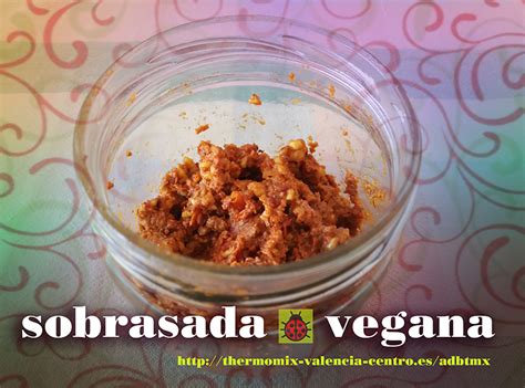 Sobrasada Vegana Con Thermomix Aperitivos Entrantes Y Tapas