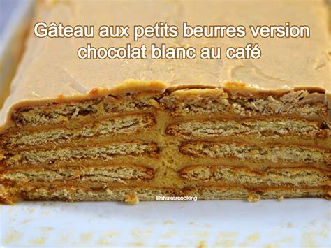 G Teau Aux Petits Beurres Version Chocolat Blanc Au Caf Sans Cuisson