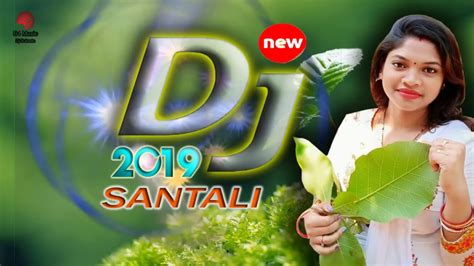 New Santali Dj Song 2019 YouTube