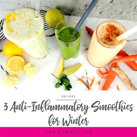 3 Anti Inflammatory Smoothies Perfect For Winter Truewell