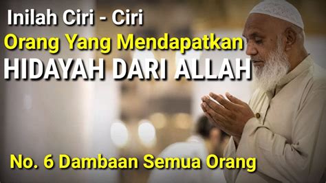 Inilah Ciri Manusia Yang Mendapatkan Hidayah Dari Allah Swt Youtube