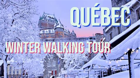 Old Quebec City Walking Tour In Winter Vieux Qu Bec