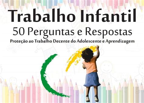 Cartilha com 50 perguntas e respostas sobre o Trabalho Infantil é ...