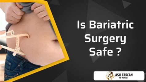 Is Bariatric Surgery Safe Asli Tarcan Clinic