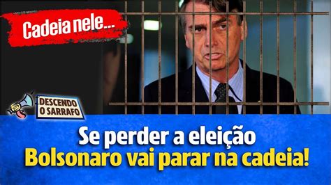 Quando Bolsonaro Perder A Eleição Ele Vai Parar Na Cadeia Youtube