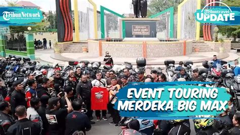 Event Touring Merdeka Big Max Jelajah Tanah Sulawesi Diikuti Puluhan