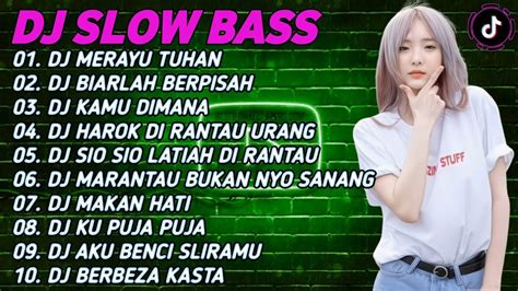 Dj Slow Bass Terbaru Dj Tik Tok Full Bass Dj Merayu Tuhan X Dj