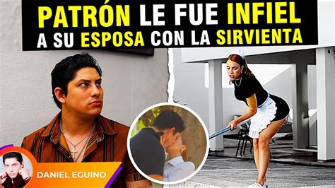 Patrón le fue infiel a su esposa con la sirvienta YouTube