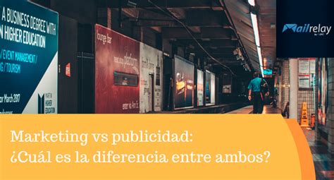 Diferencias Entre Marketing Y Publicidad 5 Claves Mailrelay