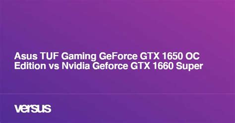 Asus TUF Gaming GeForce GTX 1650 OC Edition vs Nvidia Geforce GTX 1660 ...