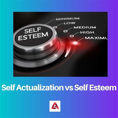 Self Actualization Vs Self Esteem Difference And Comparison