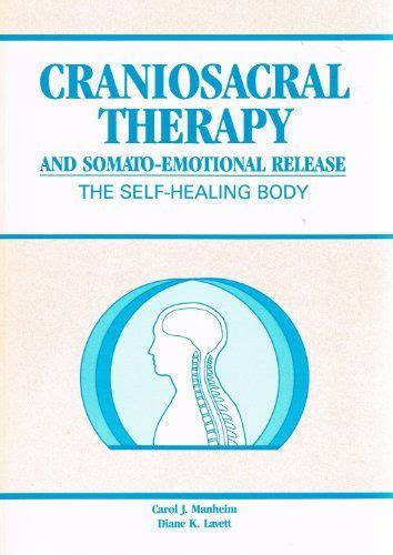 Craniosacral Therapy And Somato Emotional Release The Self Healing