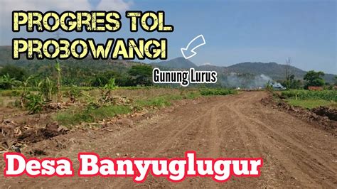 Progres Tol Probowangi Di Desa Banyuglugur Kab Situbondo Youtube