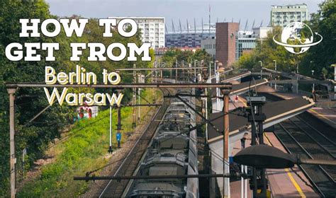 The Best Way To Travel From Berlin To Warsaw Poland Travel Expert