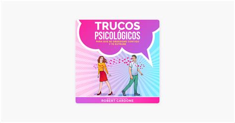 Trucos PsicológicosPara que se obsesione contigo y te extrañe