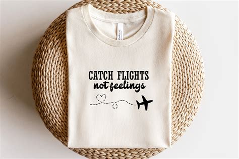 Catch Flights Not Feelings Svg Travel Svg Travel Traveler Adventure