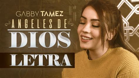 ANGELES DE DIOS GABBY TAMEZ LETRA YouTube