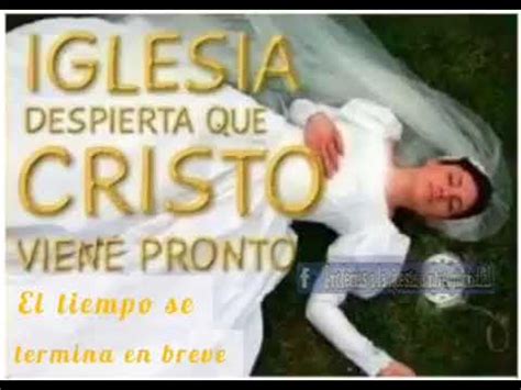 DESPIERTA DESPIERTA IGLESIA CRISTO VIENE PRONTO YouTube