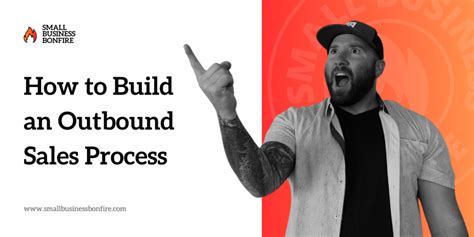 How To Build An Outbound Sales Process Small Business Bonfire