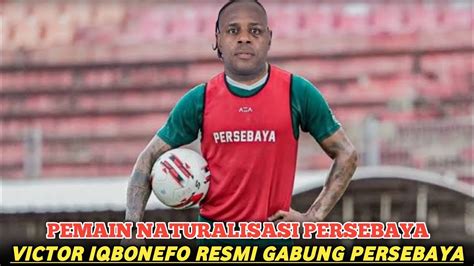 Resmi Persebaya Datangkan Pemain Naturalisasi Victor Igbonefo